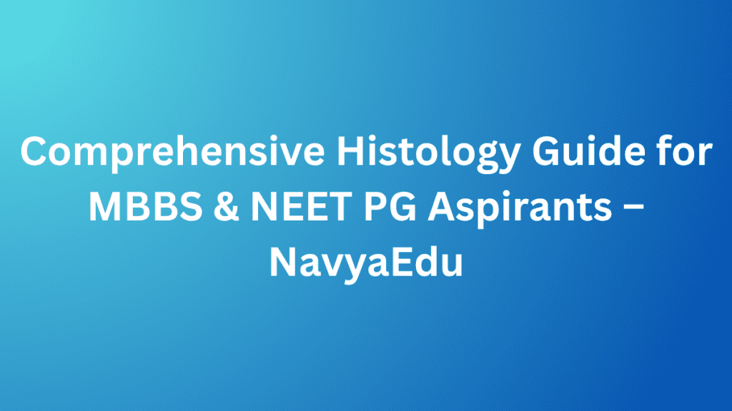 Thumbnail Image Of Blog Comprehensive Histology Guide for MBBS & NEET PG Aspirants – NavyaEdu