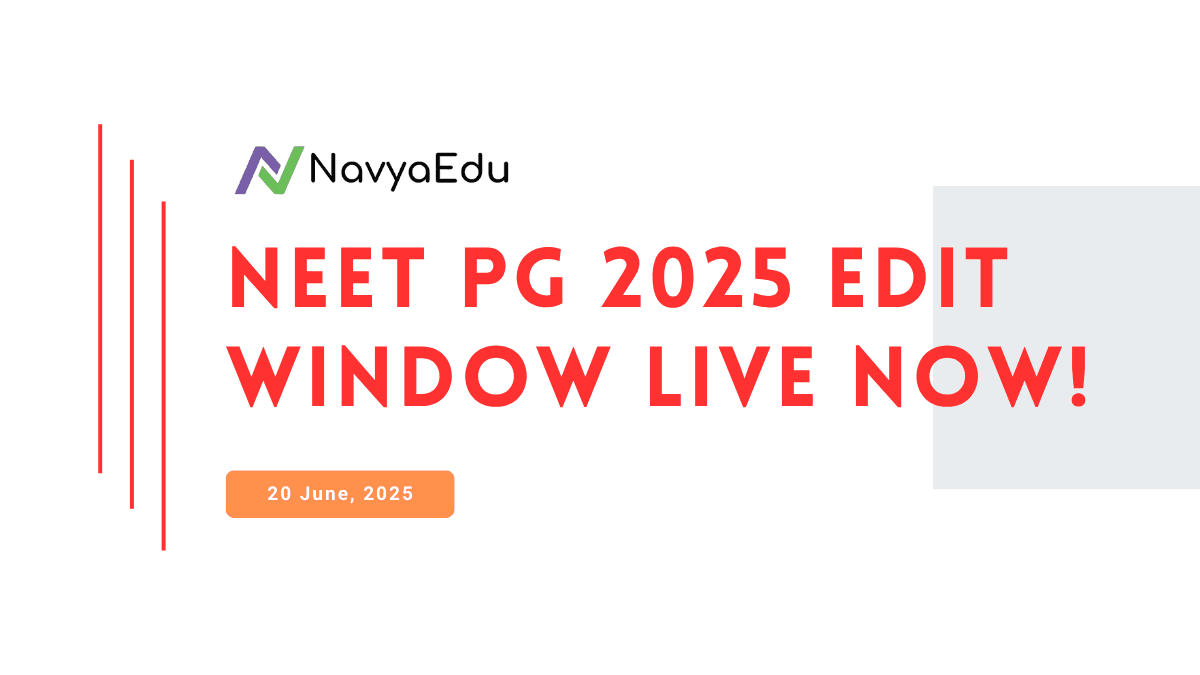 NEET PG 2025 Edit Window Open Now! by NavyaEdu